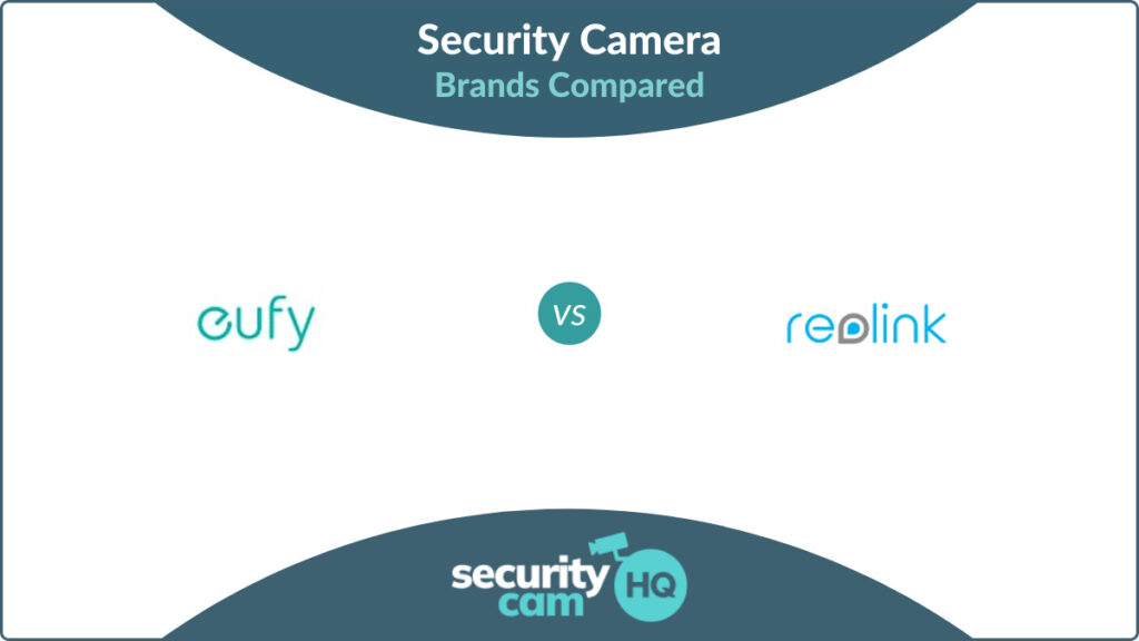 Eufy vs Reolink Security Cameras (2025) SecurityCamHQ