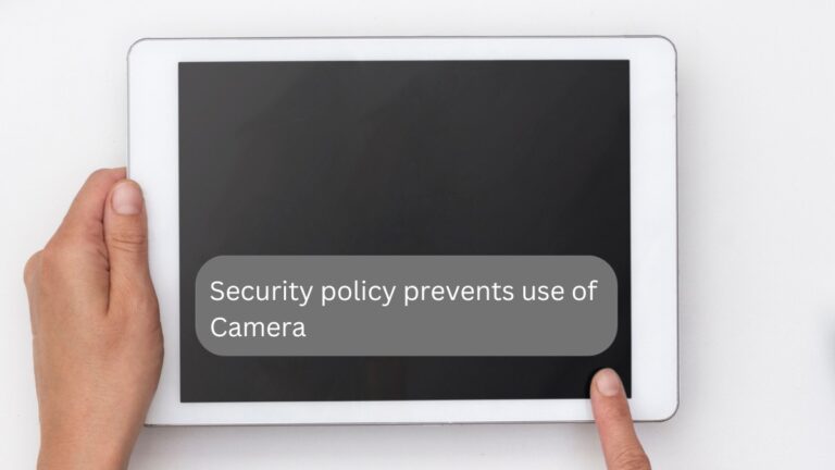 Why Does My Phone Say “Security Policy Prevents Use Of Camera ...